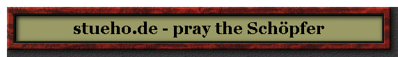 stueho.de - pray the Sch�pfer