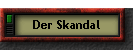 Der Skandal